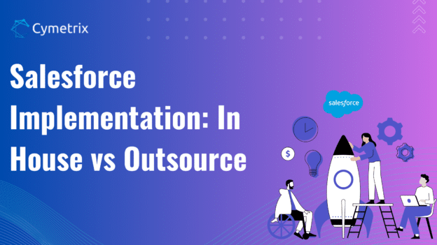 Salesforce Implementation: In House vs Outsource